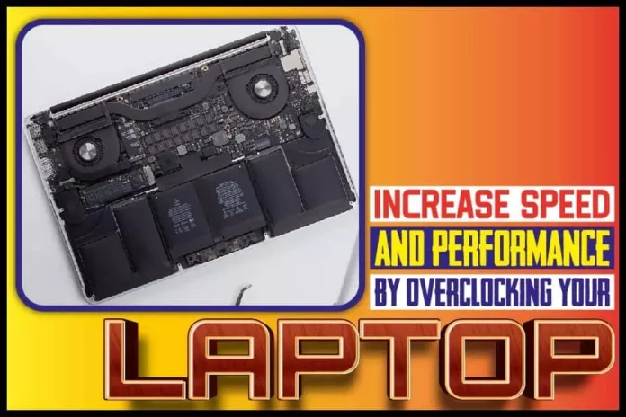 Increase Speed And Performance By Overclocking Your Laptop