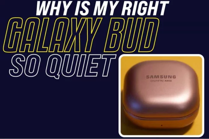 Why Is My Right Galaxy Bud So Quiet